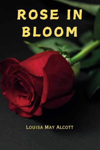 Rose In Bloom: Remastered Original Classic Rose In Bloom: Remastered Original Classic von Independently published