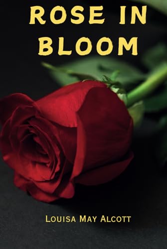 Rose In Bloom: Remastered Original Classic Rose In Bloom: Remastered Original Classic von Independently published