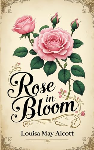 Rose in Bloom: A Heartwarming Tale of Love, Growth, and Family Life Women’s Fiction Rose in Bloom: A Heartwarming Tale of Love, Growth, and Family Life Women’s Fiction von Independently published