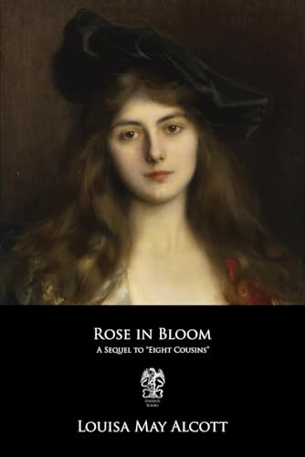 Rose in Bloom: A Sequel to "Eight Cousins" von Independently published