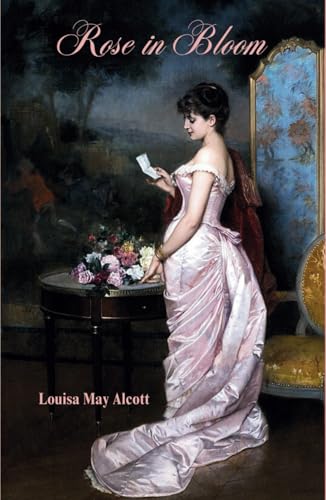 Rose in Bloom: An 1876 Classic Romance Novel Rose in Bloom: An 1876 Classic Romance Novel von Independently published