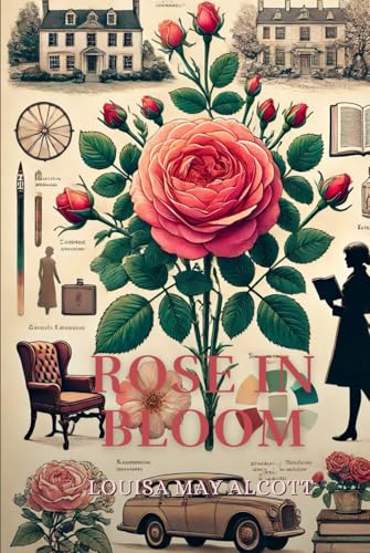 Rose in Bloom: Annotated Rose in Bloom: Annotated von Independently published