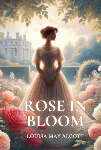 Rose in Bloom: Annotated Rose in Bloom: Annotated von Independently published