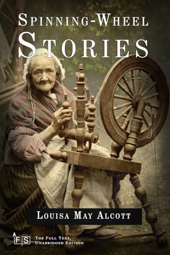 Spinning-Wheel Stories: Classic Edition Republished by North Publishers Spinning-Wheel Stories: Classic Edition Republished by North Publishers von Independently published