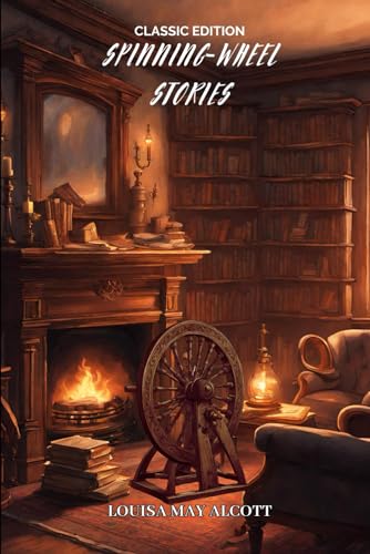 Spinning-Wheel Stories: With Classic Illustrations von Independently published