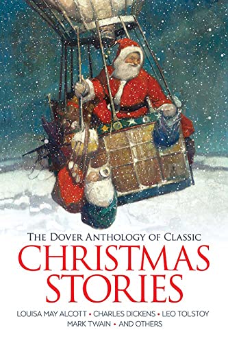 The Dover Anthology of Classic Christmas Stories: Louisa May Alcott, Charles Dickens, Leo Tolstoy, Mark Twain and Others von Dover