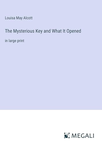 The Mysterious Key and What It Opened: in large print