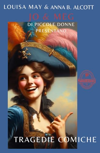Tragedie Comiche: Scritte da ‘Jo’ e ‘Meg’ e recitate dalle ‘Piccole Donne’ Tragedie Comiche: Scritte da ‘Jo’ e ‘Meg’ e recitate dalle ‘Piccole Donne’ von PublisHERstory