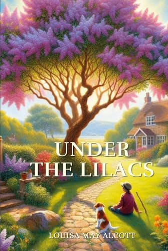Under the Lilacs: Annotated Under the Lilacs: Annotated von Independently published