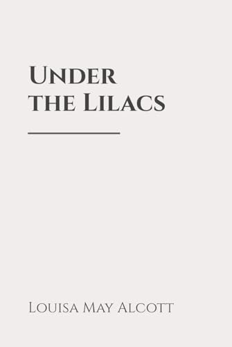 Under the Lilacs: Classic Edition Republished by North Publishers Under the Lilacs: Classic Edition Republished by North Publishers von Independently published