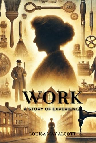 Work: A Story of Experience: Annotated Work: A Story of Experience: Annotated von Independently published