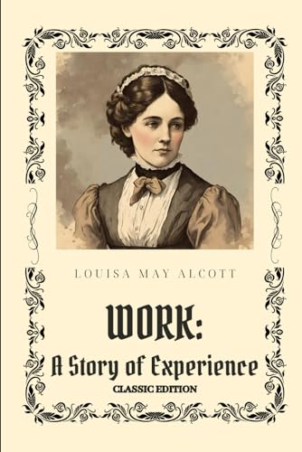 Work: A Story of Experience: With Original Classic Illustrations von Independently published