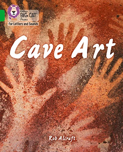 Cave Art: Band 05/Green (Collins Big Cat Phonics for Letters and Sounds)