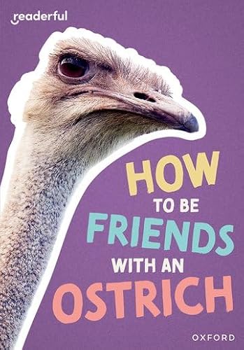 Readerful Rise: Oxford Reading Level 7: How to be Friends with an Ostrich von Oxford University Press