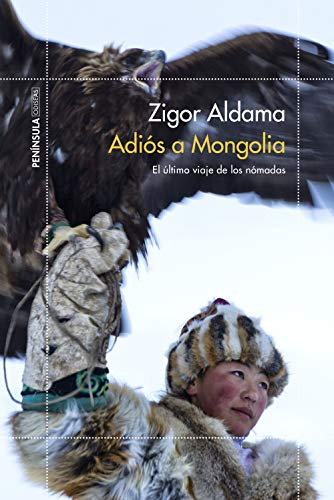 Adiós a Mongolia: El último viaje de los nómadas (ODISEAS) von Ediciones Península