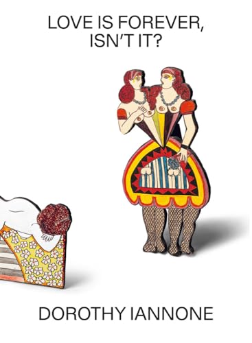 Dorothy Iannone: Love Is Forever, Isn’t It? von JRP | Ringier