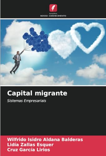 Capital migrante: Sistemas Empresariais von Edições Nosso Conhecimento