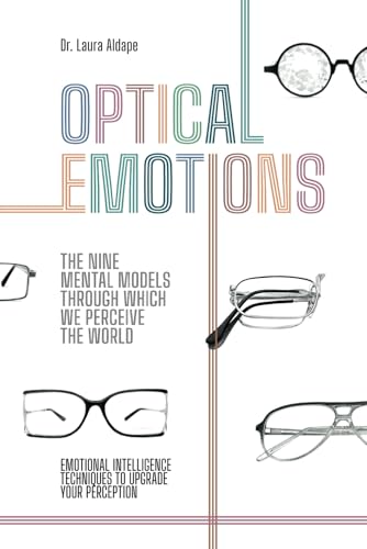 OPTICAL EMOTIONS: THE NINE MENTAL MODELS THROUGH WHICH WE PERCEIVE THE WORLD