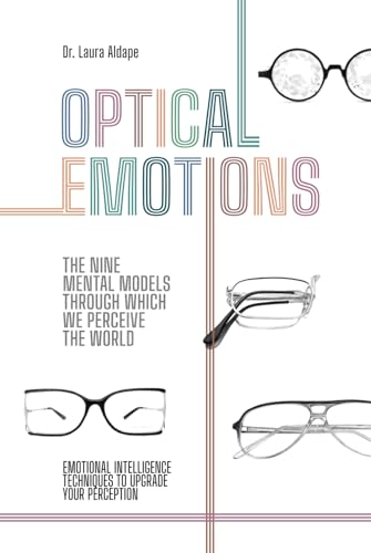 OPTICAL EMOTIONS: THE NINE MENTAL MODELS THROUGH WHICH WE PERCEIVE THE WORLD von Kindle Direct Publishing
