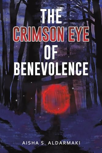 The Crimson Eye of Benevolence The Crimson Eye of Benevolence von Austin Macauley Publishers FZE