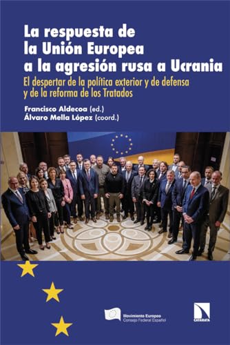 La respuesta de la Unión Europea a la agresión rusa a Ucrania: El despertar de la política exterior y de defensa y de la reforma de los Tratados (Investigación y Debate, Band 435) von Los Libros de la Catarata