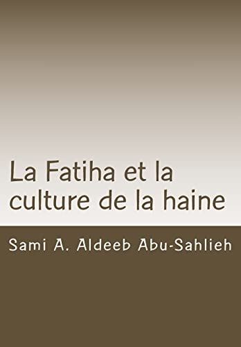 La Fatiha et la culture de la haine: Interprétation du 7e verset à travers les siècles von CREATESPACE