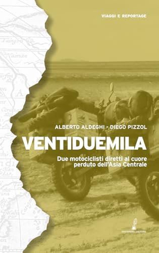 Ventiduemila: Due motociclisti diretti al cuore perduto dell’Asia Centrale (Geopoetica) von Prospero Editore