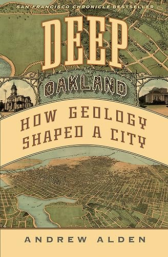 Deep Oakland: How Geology Shaped a City von Heyday