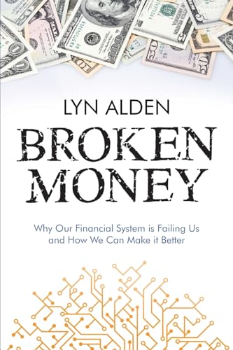 Broken Money: Why Our Financial System is Failing Us and How We Can Make it Better von BRIRILINE