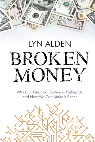 Broken Money: Why Our Financial System is Failing Us and How We Can Make it Better von Timestamp Press