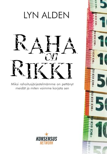Raha on rikki: Miksi rahoitusjärjestelmämme on pettänyt meidät ja miten voimme korjata sen Raha on rikki: Miksi rahoitusjärjestelmämme on pettänyt meidät ja miten voimme korjata sen von Konsensus Network