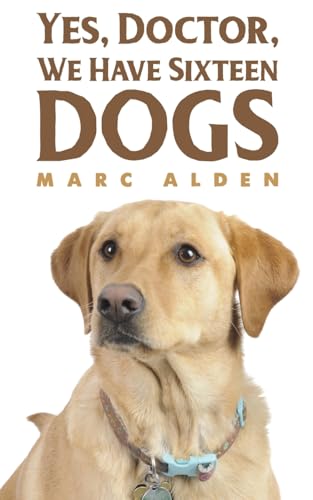 Yes, Doctor, We Have Sixteen Dogs von Austin Macauley Publishers