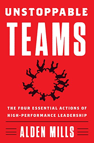 Unstoppable Teams: The Four Essential Actions of High-Performance Leadership von Business