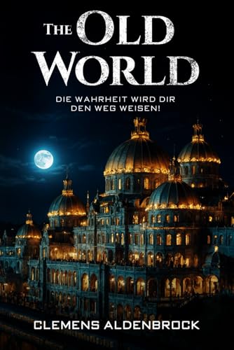 The Old World: Die Wahrheit wird dir den Weg weisen! von Independently published
