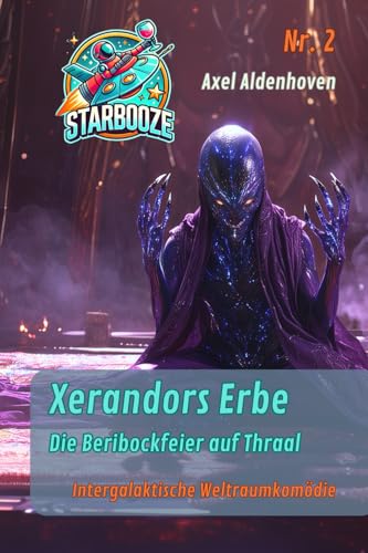 STARBOOZE - Band 2 - Xerandors Erbe (STARBOOZE - eine intergalaktische Weltraumkomödie, Band 2) von Independently published