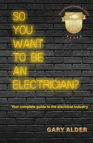 So You Want to be an Electrician?: Your Complete Guide To The Electrical Industry So You Want to be an Electrician?: Your Complete Guide To The Electrical Industry von Compass-Publishing UK
