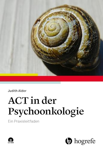 ACT in der Psychoonkologie: Ein Praxisleitfaden von Hogrefe Verlag GmbH + Co.