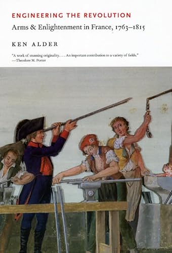 Engineering the Revolution: Arms and Enlightenment in France, 1763-1815 von University of Chicago Press