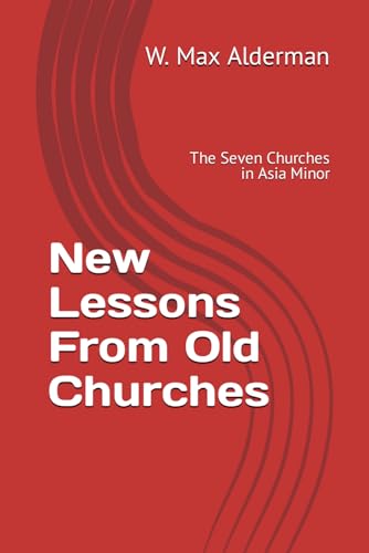 New Lessons From Old Churches: The Seven Churches in Asia Minor