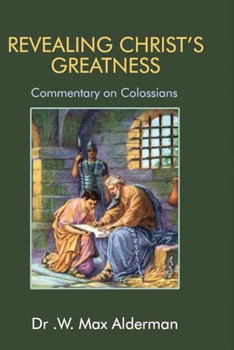 Revealing Christ's Greatness: Commentary on Colossians von Independently published