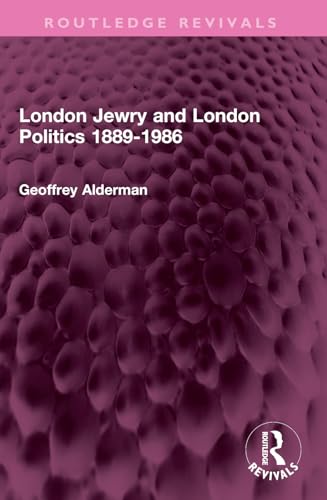 London Jewry and London Politics 1889-1986 (Routledge Revivals) von Routledge