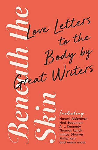Beneath the Skin: Love Letters to the Body by Great Writers (Wellcome Collection) von WELLCOME COLLECTION