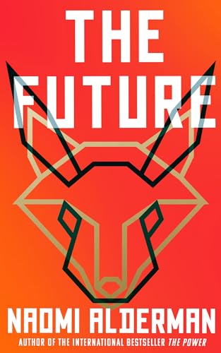 The Future: The electric new novel from the Women’s Prize-winning, bestselling author of The Power von Fourth Estate