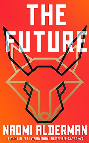 The Future: The electric new novel from the Women’s Prize-winning, bestselling author of The Power