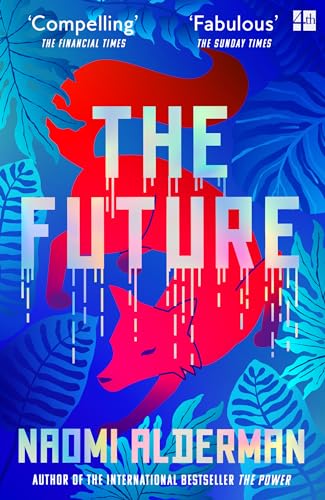 The Future: The electric new novel from the Women’s Prize-winning author of The Power von Fourth Estate