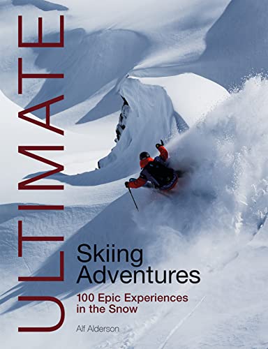 Ultimate Skiing Adventures: 100 Epic Experiences in the Snow (Ultimate Adventures, Band 6) von Fernhurst Books