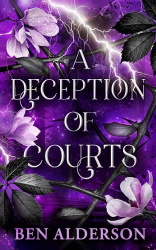 A Deception of Courts: Realm of Fey von Ben Alderson