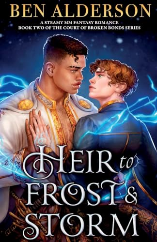 Heir to Frost and Storm: A steamy MM fantasy romance (Court of Broken Bonds, Band 2)
