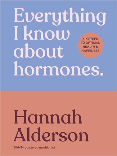 Everything I Know About Hormones: Six Steps to Optimal Health and Happiness von DK RED
