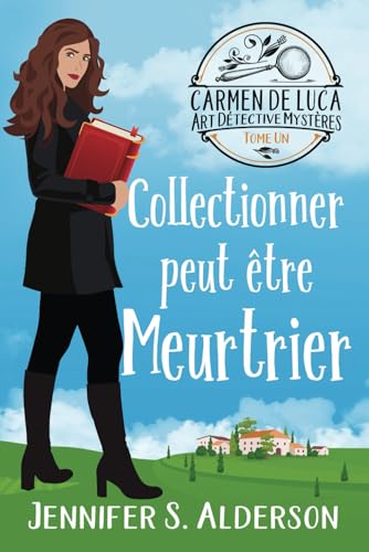 Collectionner peut être Meurtrier (Carmen De Luca Art Détective Mystères, Band 1) von Independently published
